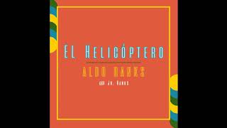 Aldo Ranks ft Jr Ranks  Helicóptero Audio Oficial [upl. by Laurel]