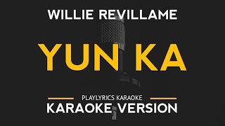 Yun Ka  Willie Revillame Karaoke Version [upl. by Riancho849]