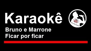 Bruno e Marrone Ficar por ficar Karaoke [upl. by Nolla]