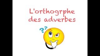 Lorthographe des adverbes [upl. by Kcirdle]