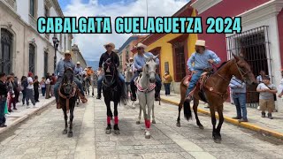 CABALGATA GUELAGUETZA 2024 EN LA CIUDAD DE OAXACA [upl. by Eeldarb]