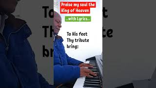 Praise my soul the King of heaven hymn with lyrics [upl. by Inig]