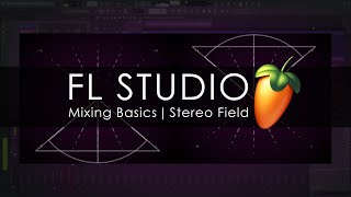 FL STUDIO  Mixing Basics  Stereo Field [upl. by Ylen]