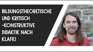 Bildungstheoretische und kritisch konstruktive Didaktik nach Klafki  Überblick [upl. by Clemente]