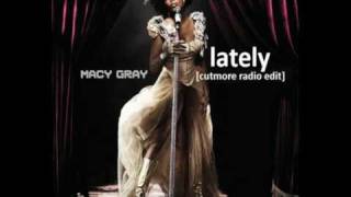 Macy Gray  Lately cutmore radio edit [upl. by Halueb]