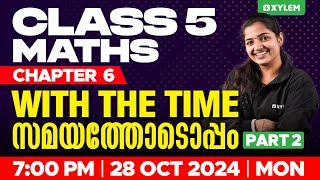 Class 5 Maths  Chapter 6 With The Time  സമയത്തോടൊപ്പം Part  2  Xylem Class 5 [upl. by Whipple799]