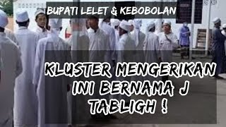 LELET BUPATI INI TERLAMBAT  KLUSTER VIRUS J TABLIGH TERLANJUR MENYEBAR LUAS [upl. by Dlorej]