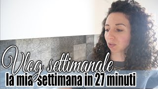 LA MIA SETTIMANA IN 27 MINUTI  VLOG SETTIMANALE  Giuly T [upl. by Enyamrahc]