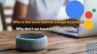 Who is the voice behind Google Assistant Why dont we have a male version of it [upl. by Earesed7]