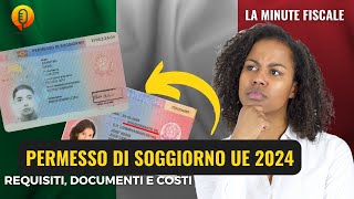 🔥Nuovo Permesso di Soggiorno UE2024 per Soggiornanti di Lungo Periodo Requisiti Documenti e Costi📚 [upl. by Anstus101]