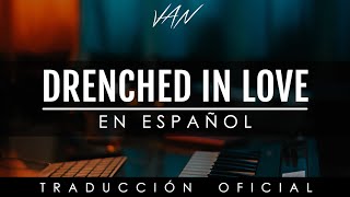 Drenched in Love COVER EN ESPAÑOL  Bethel Music TRADUCCIÓN OFICIAL [upl. by Arahk]