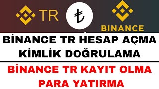 Binance TR Hesap Açma ve Para Yatırma  Binance TR Kayıt Olma [upl. by Grishilda804]