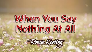 When You Say Nothing At All  KARAOKE VERSION  as popularized by Ronan Keating [upl. by Yesnil600]