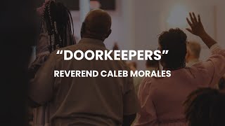 1212024  quotDoorkeepersquot  Reverend Caleb Morales [upl. by Arded]