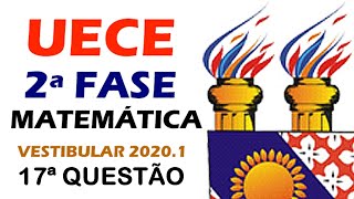 UECE 20201  Matemática  2ª Fase  Questão 17  Vestibular [upl. by Ysac319]