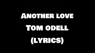 Another Love  Tom Odell Lyrics [upl. by Artenak]