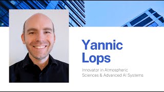 Yannic Lops – Innovator in Atmospheric Sciences amp Advanced AI Systems [upl. by Jamima]