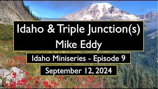 Idaho amp Triple Junctions w Mike Eddy [upl. by Finny]