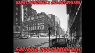 Benny Goodman 6 October 1939 Carnegie Hall [upl. by Naed955]