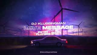 DJ Klubbingman  Love Message RetroPlayers Remix [upl. by Frick27]