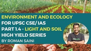 Environment and Ecology for UPSC CSE IAS  Part 14  Light and Soil  High Yield Series [upl. by Astrea]