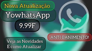 NOVA ATUALIZAÇÃO YOWHATSAPP V999F Veja as Novidades e Como Atualizar YoWhatsApp SamMods [upl. by Jennica]