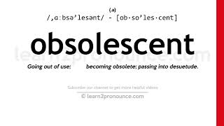 Pronunciation of Obsolescent  Definition of Obsolescent [upl. by Acima458]