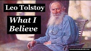 🙏 WHAT I BELIEVE by Leo Tolstoy  FULL AudioBook 🎧📖  Greatest🌟AudioBooks V1 [upl. by Assilen]