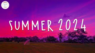 Summer songs 2024 🚗 Songs to welcome summer 2024  Summer 2024 playlist [upl. by Maddeu]