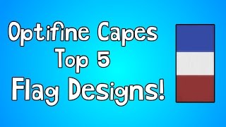 Top 5 Flag Optifine Cape Designs 2017 [upl. by Genvieve85]