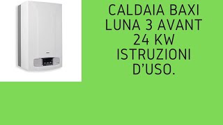 Caldaia Baxi Luna 3 Avant 24 kw istruzioni duso [upl. by Bikales918]