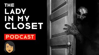 The Lady in my Closet True Ghost Story  Stories With Sapphire Podcast [upl. by Marden]