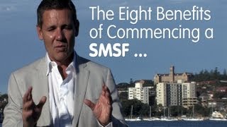 The Eight Benefits of Commencing a SMSF with Grant Abbott [upl. by Sloan]