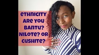 Ancestry Are You Bantu Nilote or Cushite [upl. by Berkshire]