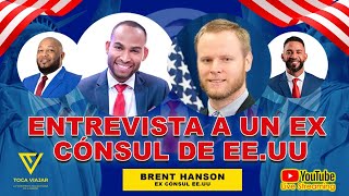 EX CÓNSUL REVELA TODOS LOS SECRETOS DE LA EMBAJADA USA 🇺🇸 Brent Hanson [upl. by Anot]