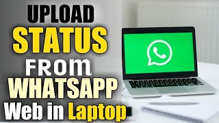 The Easiest Way to Upload Status on WhatsApp Web Laptop  How to add status laptop on WhatsApp web [upl. by Aydni]