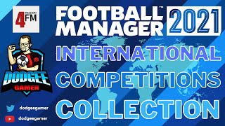 FM21  International Competitions Collection  New Tournaments for Football Manager 2021  FM2021 [upl. by Notled]