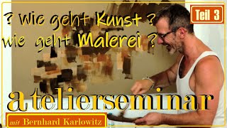 WIE GEHT KUNST  MALEREI   Teil 3  AtelierSEMINAR  Die Künstlerwahrnehmung [upl. by Anneyehc]