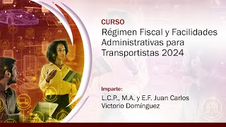 Régimen Fiscal y Facilidades Administrativas para Transportistas 2024 [upl. by Jacquette416]