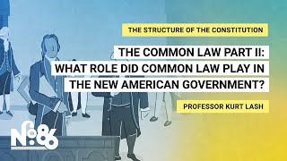 The Common Law Part II What Role Did Common Law Play in the New American Government No 86 [upl. by Ahrat]