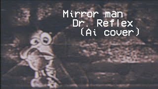 Dr Reflex Animation  Mirror Man Ai cover [upl. by Hallam2]