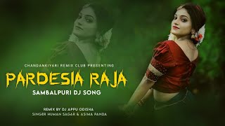 Pardesia Raja  New Sambalpuri Dj Song  Dj Appu Remix [upl. by Ahsii]