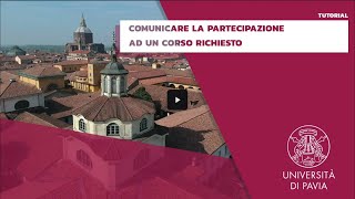 Comunicare la partecipazione ad un corso richiesto  Tutorial  Università di Pavia [upl. by Dun]