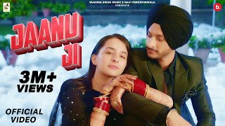 Jaanu Ji Official Video ft Sruishty Mann  NaviFerozpurwala  Latest Punjabi Song [upl. by Sandry]