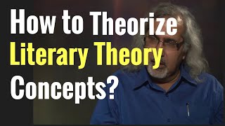 How to Theorize Concepts Some Ideas about Literary Theory [upl. by Rimahs145]