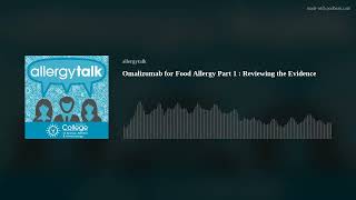 Omalizumab for Food Allergy Part 1  Reviewing the Evidence [upl. by Akessej]