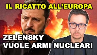 ZELENSKY RICATTA LA NATO E L’EUROPA ora vuole le armi NUCLEARI [upl. by Palermo]