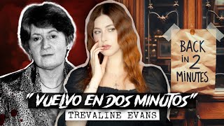 quotVUELVO EN 2 MINUTOSquot decía su nota Y NO LA VOLVIERON A VER Trevaline Evans  Estela Naiad [upl. by Adore267]