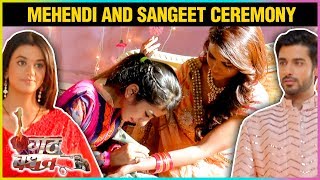 Dhanak Sister Sejal Mehendi And Sangeet ceremony  Raghus Mother Plans New Drama  Gathbandhan [upl. by Arim]