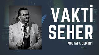 Vakti Seher  Mustafa Demirci [upl. by Law314]